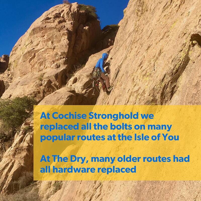 At Cochise Stronghold, we replaced all bolts on many popular routes at Isle of You.  

At The Dry, many older routes had all hardware replaced.